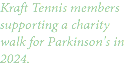 Kraft Tennis members supporting a charity walk for Parkinson's in 2024. 