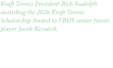 Kraft Tennis President Rich Rudolph awarding the 2026 Kraft Tennis Scholarship Award to FBHS senior tennis player Jacob Kovalcik